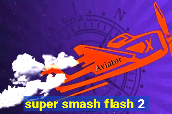 super smash flash 2